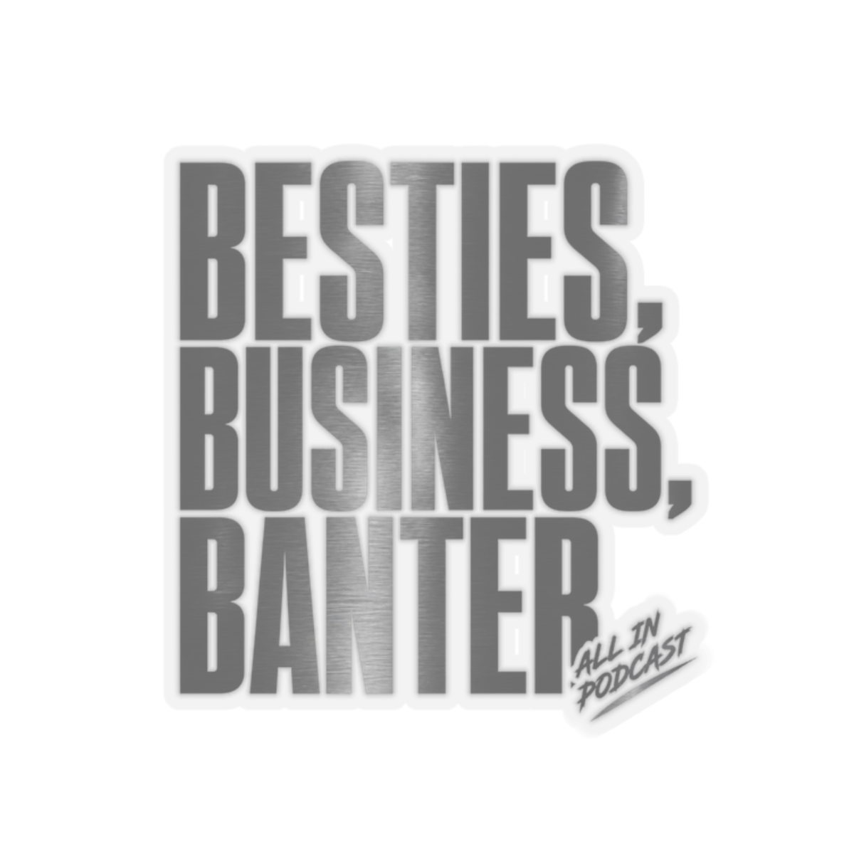 All In Podcast "Besties, Business, Banter" Sticker